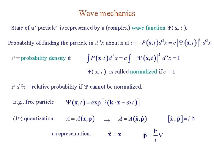 Wave mechanics State of a “particle” is represented by a (complex) wave function Ψ(