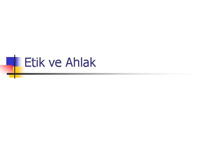 Etik ve Ahlak 