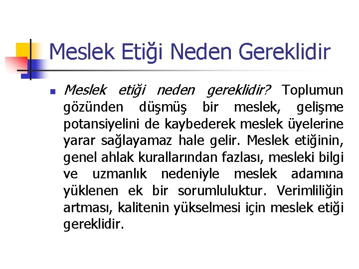 Meslek Etiği Neden Gereklidir n Meslek etiği neden gereklidir? Toplumun gözünden düşmüş bir meslek,