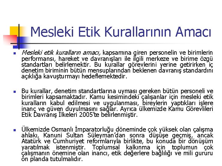 Mesleki Etik Kurallarının Amacı n n n Mesleki etik kuralların amacı, kapsamına giren personelin