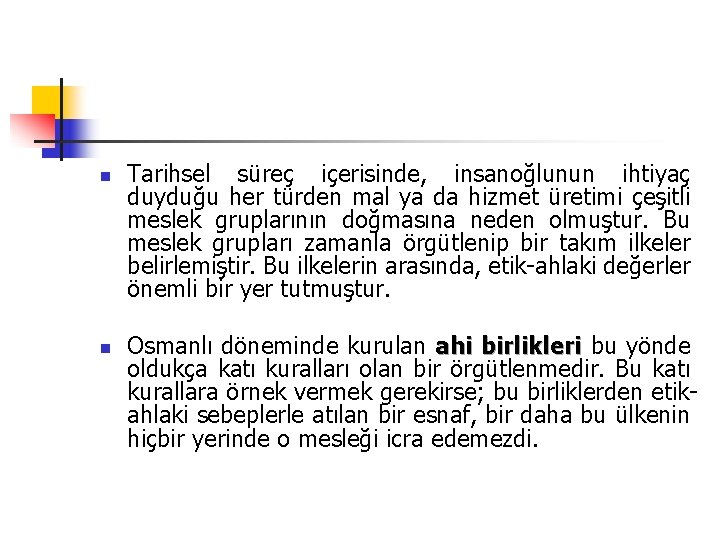 n n Tarihsel süreç içerisinde, insanoğlunun ihtiyaç duyduğu her türden mal ya da hizmet