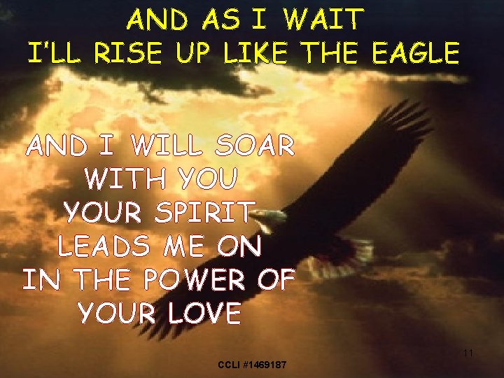 AND AS I WAIT I’LL RISE UP LIKE THE EAGLE AND I WILL SOAR