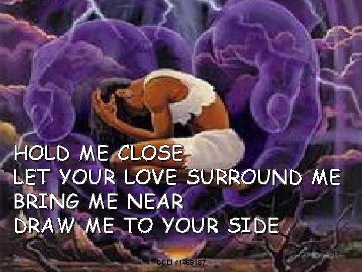 HOLD ME CLOSE LET YOUR LOVE SURROUND ME BRING ME NEAR DRAW ME TO