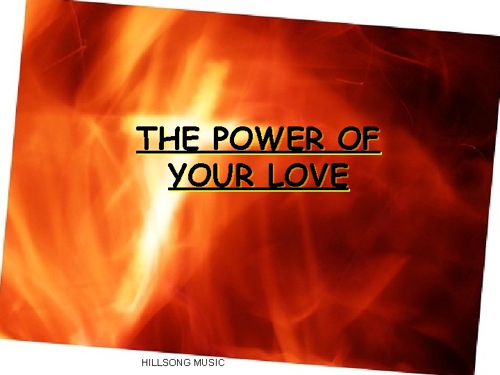 THE POWER OF YOUR LOVE HILLSONG MUSIC 