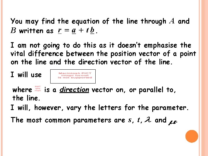 You may find the equation of the line through A and B written as.