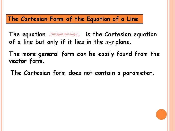 The Cartesian Form of the Equation of a Line The equation is the Cartesian