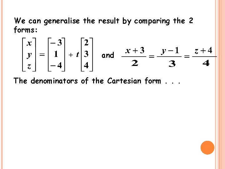 We can generalise the result by comparing the 2 forms: and The denominators of