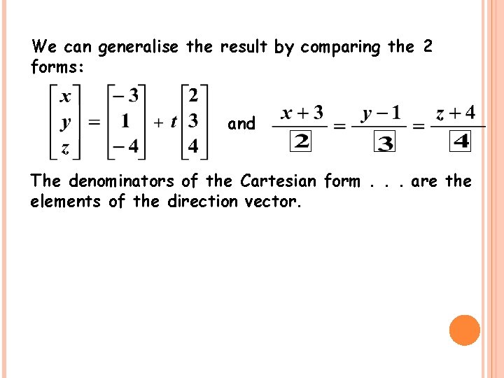 We can generalise the result by comparing the 2 forms: and The denominators of