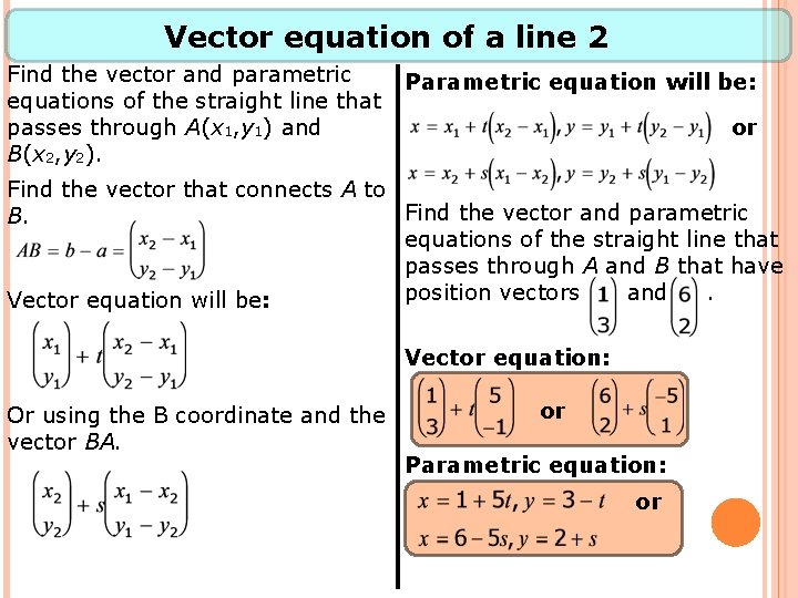 Vector equation of a line 2 Find the vector and parametric equations of the