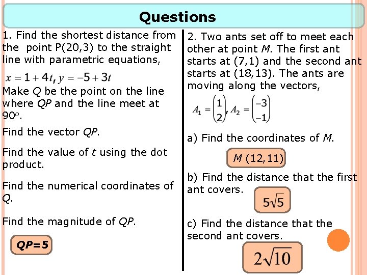 Questions 1. Find the shortest distance from the point P(20, 3) to the straight