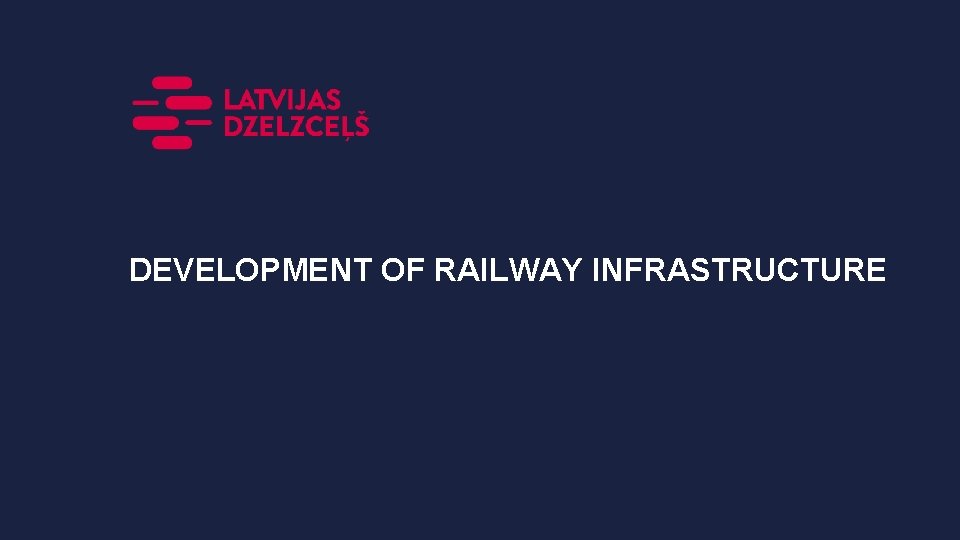DEVELOPMENT OF RAILWAY INFRASTRUCTURE 