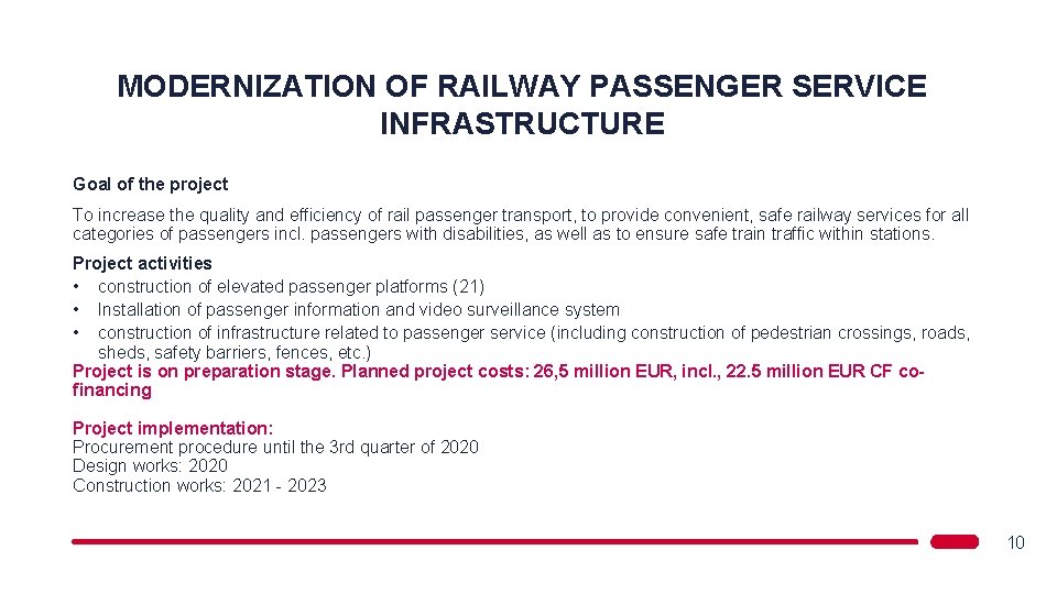 MODERNIZATION OF RAILWAY PASSENGER SERVICE INFRASTRUCTURE Goal of the project To increase the quality