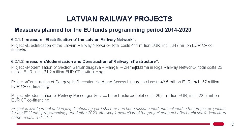 LATVIAN RAILWAY PROJECTS Measures planned for the EU funds programming period 2014 -2020 6.