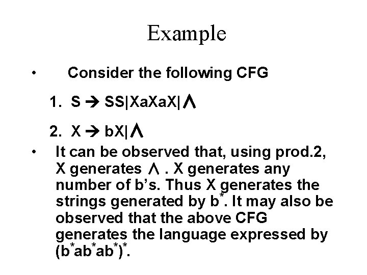 Example • Consider the following CFG 1. S SS|Xa. X|∧ 2. X b. X|∧