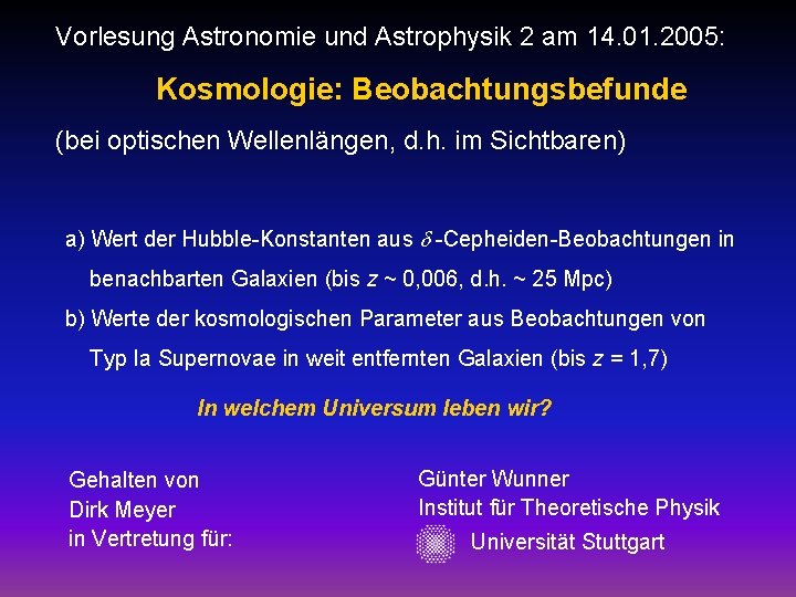 Vorlesung Astronomie und Astrophysik 2 am 14. 01. 2005: Kosmologie: Beobachtungsbefunde (bei optischen Wellenlängen,