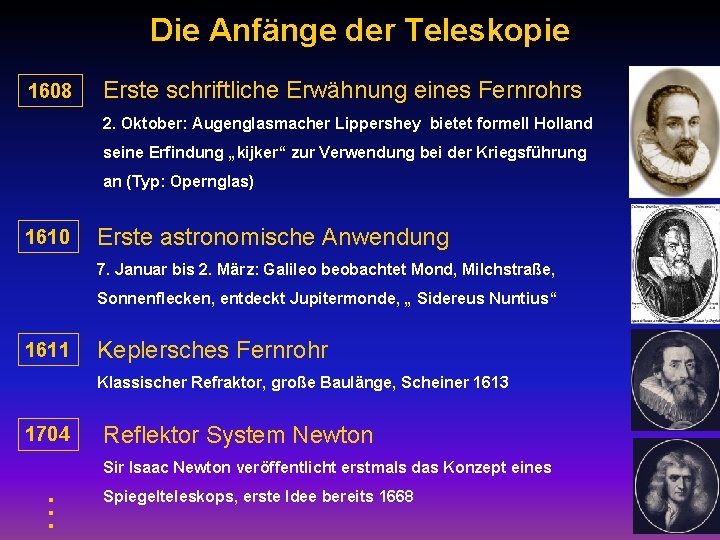 Die Anfänge der Teleskopie 1608 Erste schriftliche Erwähnung eines Fernrohrs 2. Oktober: Augenglasmacher Lippershey