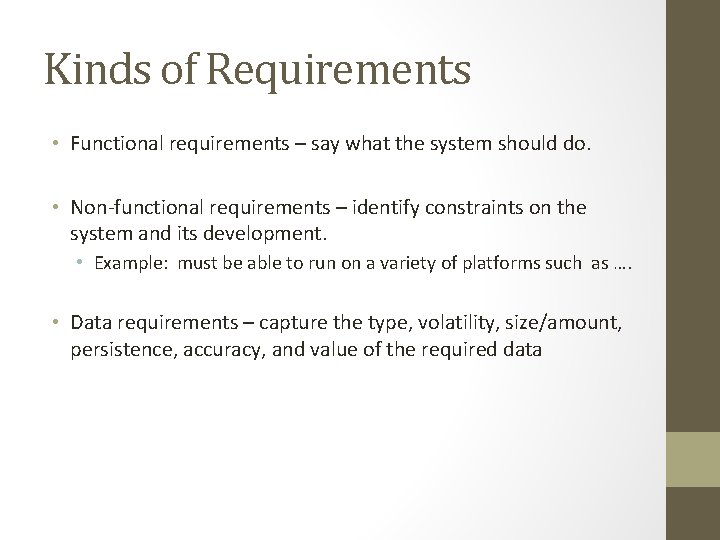 Kinds of Requirements • Functional requirements – say what the system should do. •