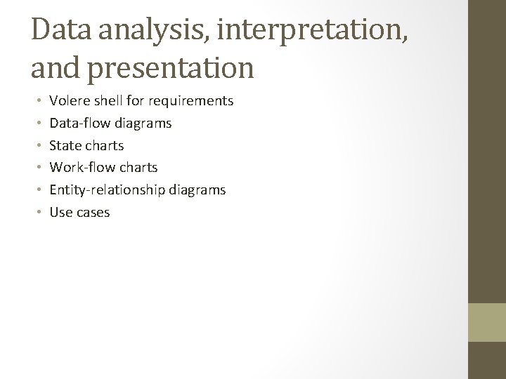 Data analysis, interpretation, and presentation • • • Volere shell for requirements Data-flow diagrams