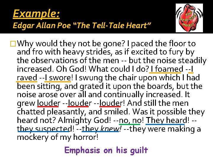 Example: Edgar Allan Poe “The Tell-Tale Heart” �Why would they not be gone? I Example: Edgar Allan Poe “The Tell-Tale Heart” �Why would they not be gone? I
