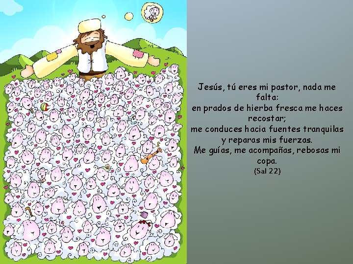 Jesús, tú eres mi pastor, nada me falta: en prados de hierba fresca me