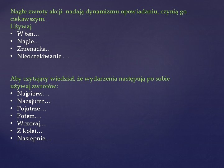 Nagłe zwroty akcji- nadają dynamizmu opowiadaniu, czynią go ciekawszym. Używaj • W ten… •