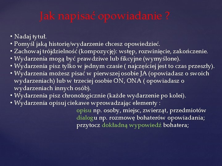 Jak napisać opowiadanie ? Nadaj tytuł. Pomyśl jaką historię/wydarzenie chcesz opowiedzieć. Zachowaj trójdzielność (kompozycję):