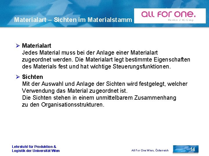 Materialart – Sichten im Materialstamm Ø Materialart Jedes Material muss bei der Anlage einer