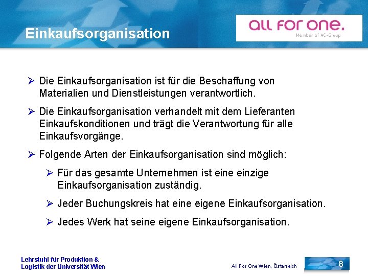 Einkaufsorganisation Ø Die Einkaufsorganisation ist für die Beschaffung von Materialien und Dienstleistungen verantwortlich. Ø