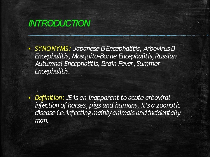 INTRODUCTION ▪ SYNONYMS: Japanese B Encephalitis, Arbovirus B Encephalitis, Mosquito-Borne Encephalitis, Russian Autumnal Encephalitis, INTRODUCTION ▪ SYNONYMS: Japanese B Encephalitis, Arbovirus B Encephalitis, Mosquito-Borne Encephalitis, Russian Autumnal Encephalitis,