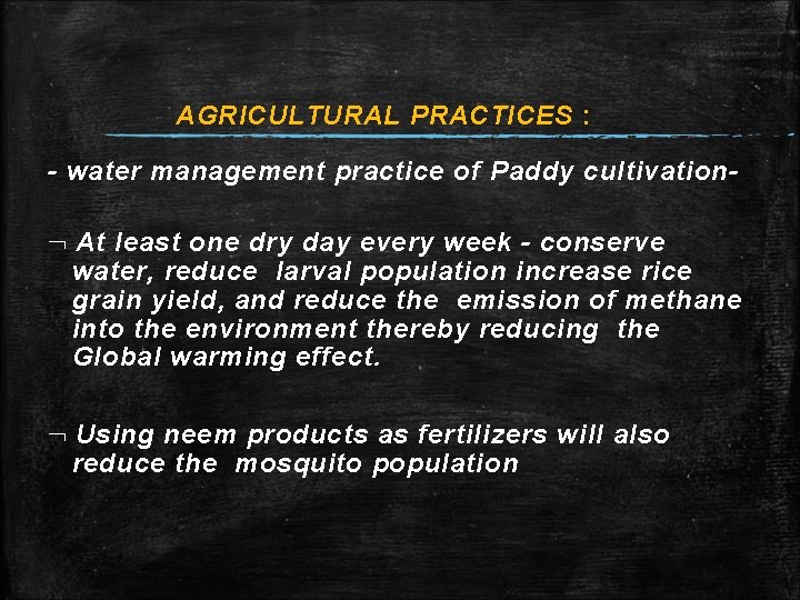 AGRICULTURAL PRACTICES : - water management practice of Paddy cultivation At least one dry AGRICULTURAL PRACTICES : - water management practice of Paddy cultivation At least one dry