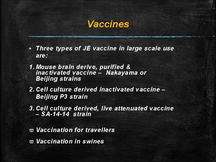 Vaccines ▪ Three types of JE vaccine in large scale use are: 1. Mouse Vaccines ▪ Three types of JE vaccine in large scale use are: 1. Mouse