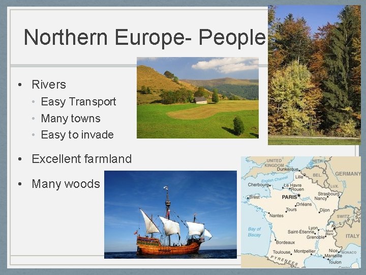 Northern Europe- People • Rivers • Easy Transport • Many towns • Easy to