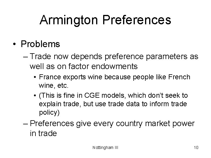 Armington Preferences • Problems – Trade now depends preference parameters as well as on