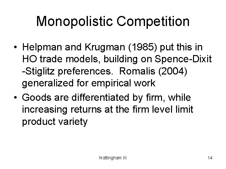 Monopolistic Competition • Helpman and Krugman (1985) put this in HO trade models, building