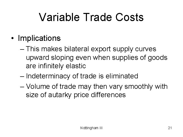 Variable Trade Costs • Implications – This makes bilateral export supply curves upward sloping