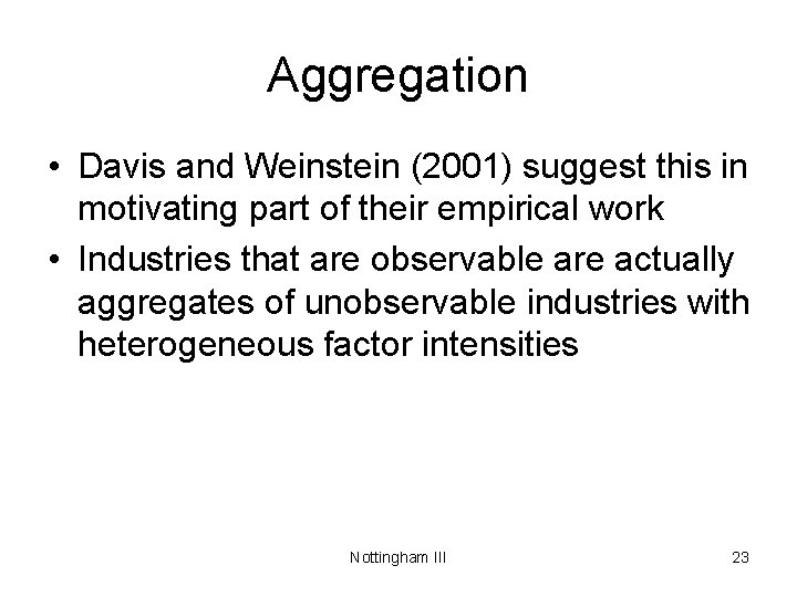 Aggregation • Davis and Weinstein (2001) suggest this in motivating part of their empirical