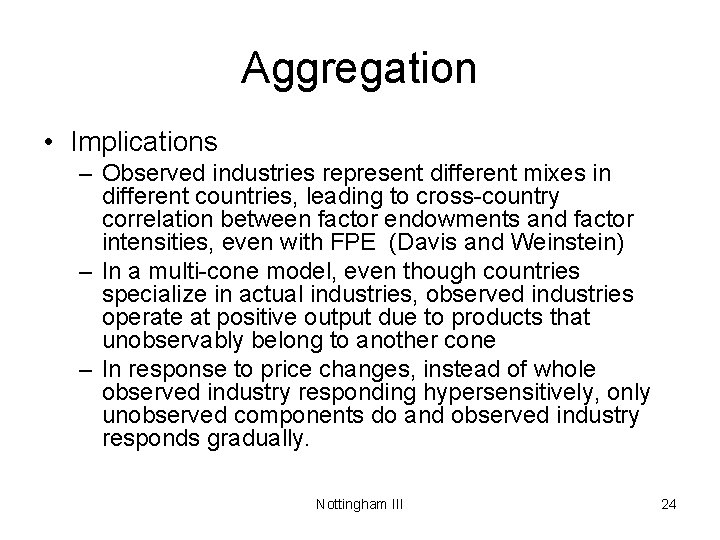 Aggregation • Implications – Observed industries represent different mixes in different countries, leading to