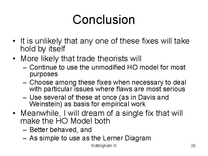 Conclusion • It is unlikely that any one of these fixes will take hold