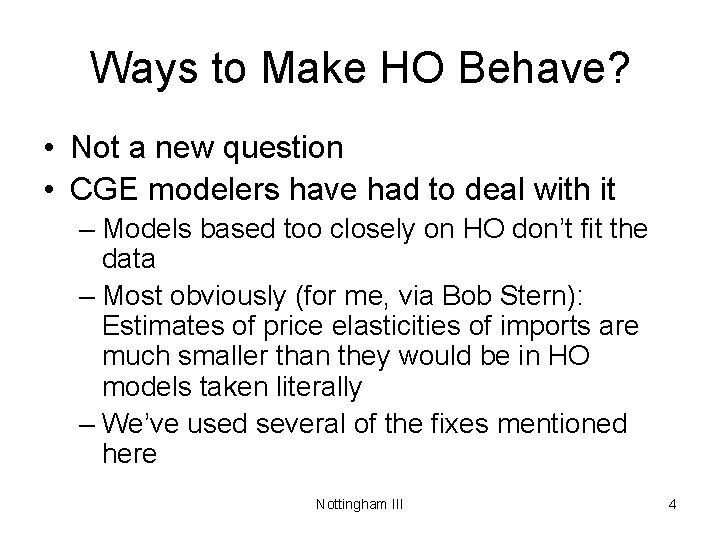 Ways to Make HO Behave? • Not a new question • CGE modelers have