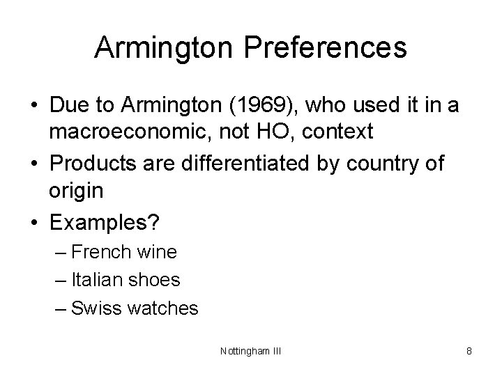 Armington Preferences • Due to Armington (1969), who used it in a macroeconomic, not