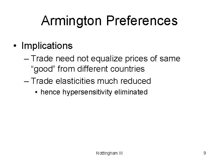 Armington Preferences • Implications – Trade need not equalize prices of same “good” from