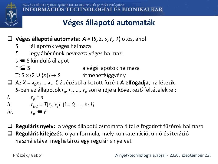 Véges állapotú automaták q Véges állapotú automata: A = (S, Σ, s, F, T)