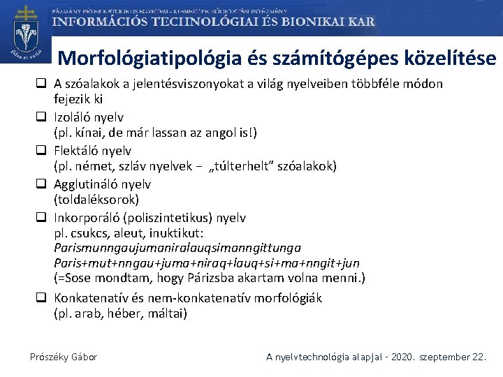 Morfológiatipológia és számítógépes közelítése q A szóalakok a jelentésviszonyokat a világ nyelveiben többféle módon