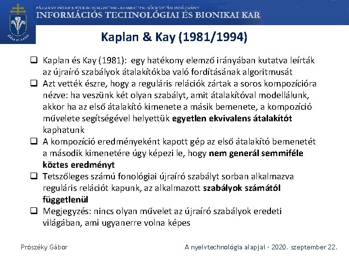 Kaplan & Kay (1981/1994) q Kaplan és Kay (1981): egy hatékony elemző irányában kutatva