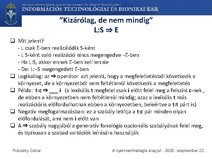 ”Kizárólag, de nem mindig” L: S ⇒ E q Mit jelent? - L csak