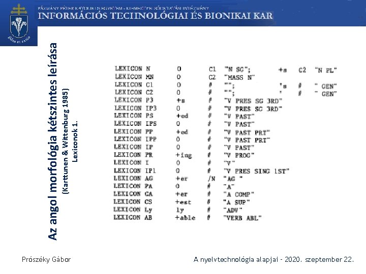 Prószéky Gábor A nyelvtechnológia alapjai – 2020. szeptember 22. (Karttunen & Wittenburg 1985) Lexiconok