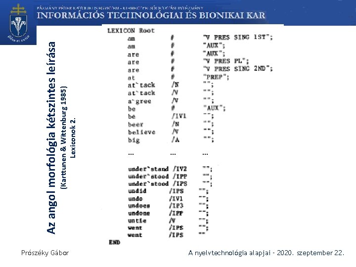 Prószéky Gábor (Karttunen & Wittenburg 1985) Lexiconok 2. Az angol morfológia kétszintes leírása …