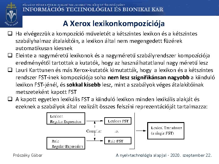 A Xerox lexikonkompozíciója q Ha elvégezzük a kompozíció műveletét a kétszintes lexikon és a