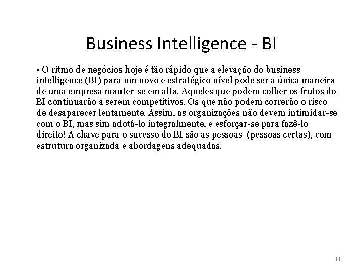Business Intelligence - BI • O ritmo de negócios hoje é tão rápido que