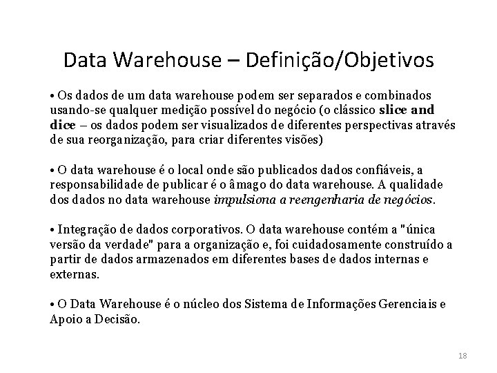 Data Warehouse – Definição/Objetivos • Os dados de um data warehouse podem ser separados